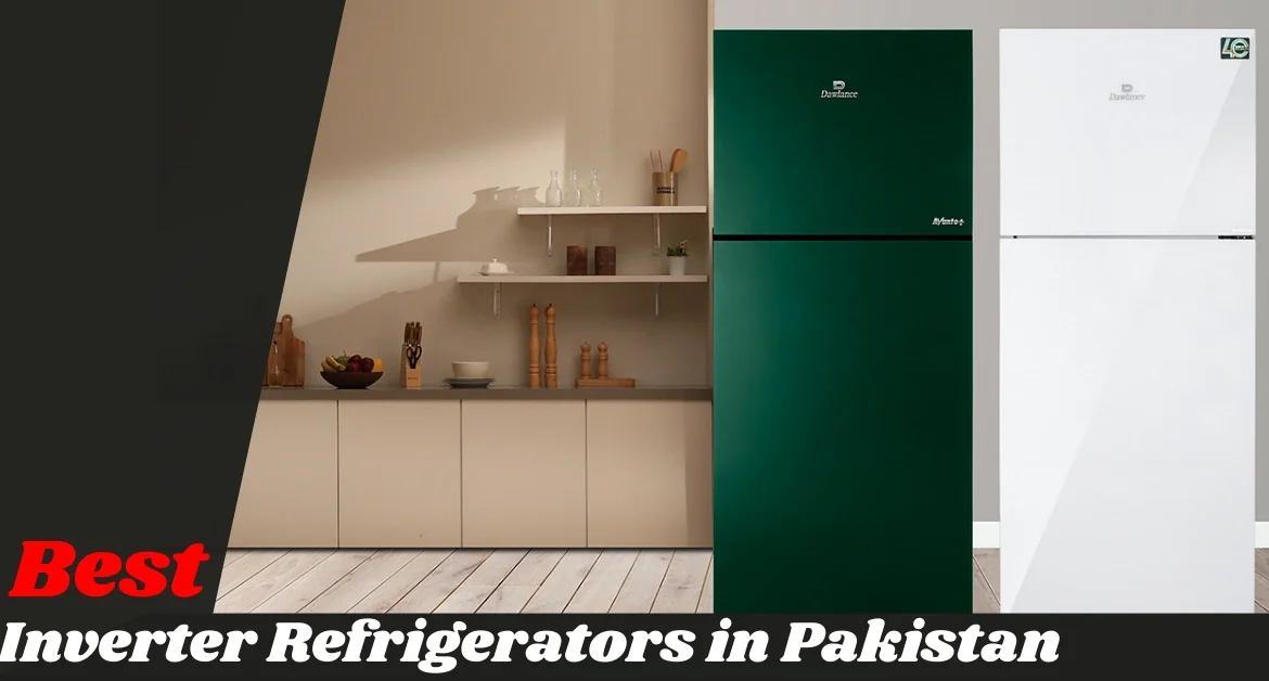 Best Inverter Refrigerators in Pakistan